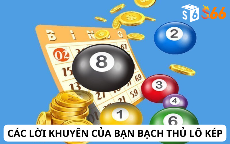 Các lời khuyên của bạn bạch thủ lô kép